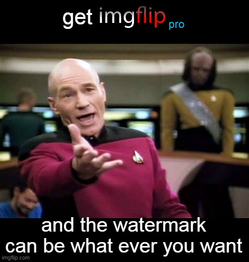 Picard Wtf Meme | get and the watermark can be what ever you want pro | image tagged in memes,picard wtf | made w/ Imgflip meme maker