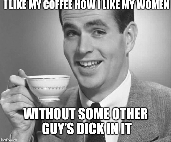 Black | image tagged in coffee tip trip dipper,no balls please,vaginas ok | made w/ Imgflip meme maker