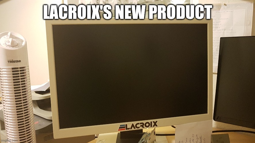 LACROIX'S NEW PRODUCT | made w/ Imgflip meme maker