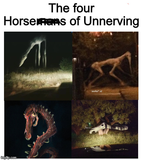 The four horses o unnerving | The four Horsemans of Unnerving | image tagged in blank white template | made w/ Imgflip meme maker