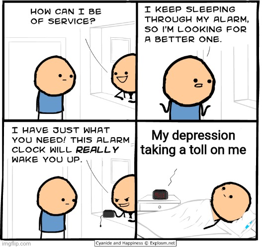 My depression taking a toll on me | My depression taking a toll on me | image tagged in wake up alarm clock,depression,depressed,memes,meme,depressing | made w/ Imgflip meme maker