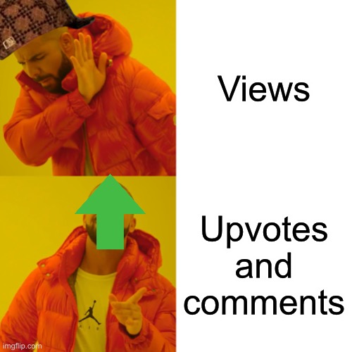Views Upvotes and comments | image tagged in memes,drake hotline bling | made w/ Imgflip meme maker