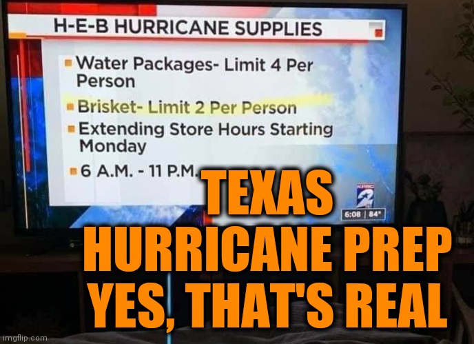 When BBQ is a Religious Ceremony | TEXAS HURRICANE PREP
YES, THAT'S REAL | image tagged in texas,beef,hurricane,too funny | made w/ Imgflip meme maker