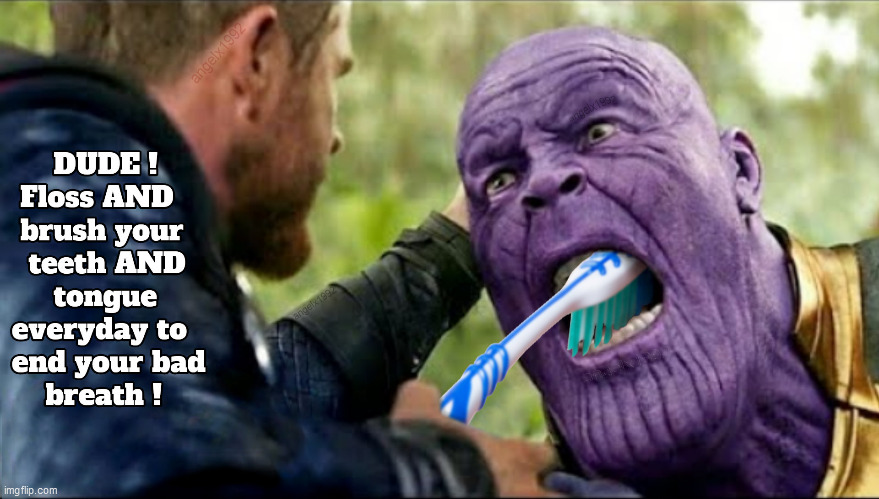 image tagged in dental,teeth,thor,thanos,toothbrush,bad breath | made w/ Imgflip meme maker