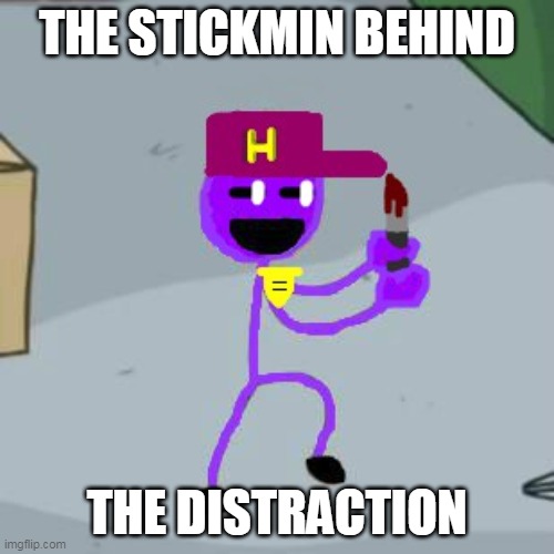The Stickmin behind the slaughter |  THE STICKMIN BEHIND; THE DISTRACTION | image tagged in memes,henry stickmin,the man behind the slaughter,fnaf,distraction,remake | made w/ Imgflip meme maker