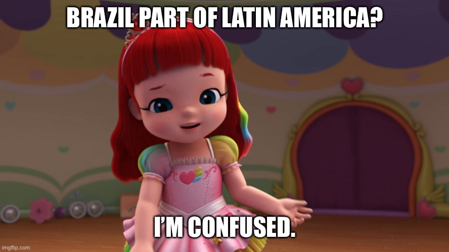 Brazil part of Latin America | BRAZIL PART OF LATIN AMERICA? I’M CONFUSED. | image tagged in rainbow ruby confused | made w/ Imgflip meme maker