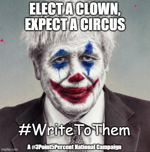 Elect A Clown, Expect A Circus | ELECT A CLOWN, EXPECT A CIRCUS; #WriteToThem; A #3Point5Percent National Campaign | image tagged in elect a clown expect a circus | made w/ Imgflip meme maker