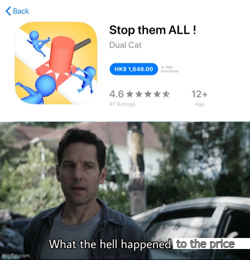 :/ | to the price | image tagged in what the hell happened here | made w/ Imgflip meme maker