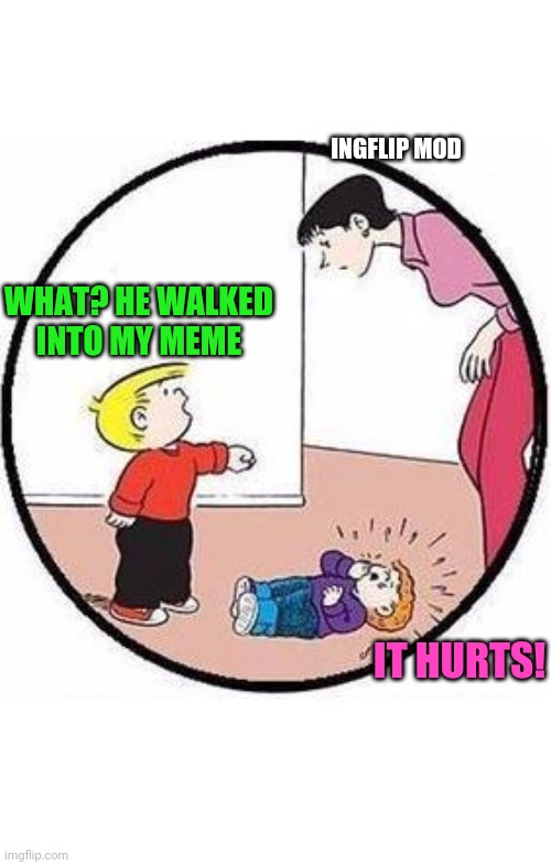 Best Defense Is A Offensive Meme | WHAT? HE WALKED INTO MY MEME IT HURTS! INGFLIP MOD | image tagged in family circus punch | made w/ Imgflip meme maker