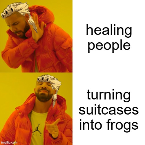 Drake Hotline Bling | healing people; turning suitcases into frogs | image tagged in memes,drake hotline bling | made w/ Imgflip meme maker