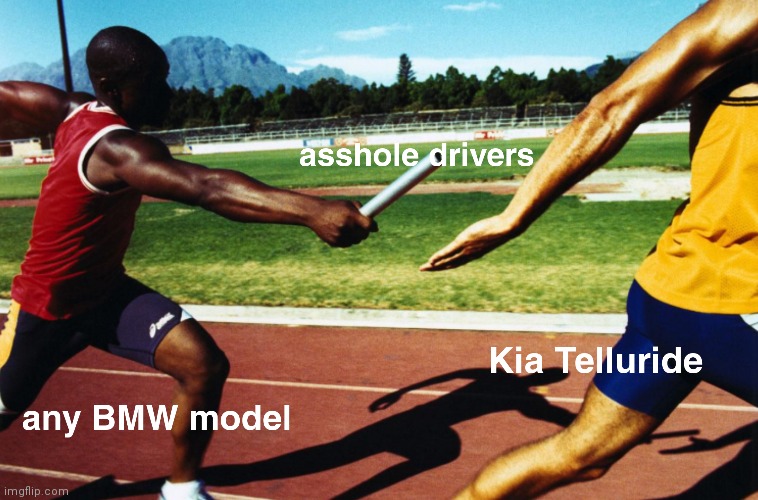 Kia Telluride | image tagged in cars,bmw,bad drivers | made w/ Imgflip meme maker