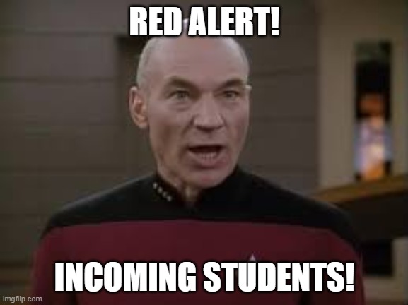 Incoming Students | RED ALERT! INCOMING STUDENTS! | image tagged in picard red alert | made w/ Imgflip meme maker