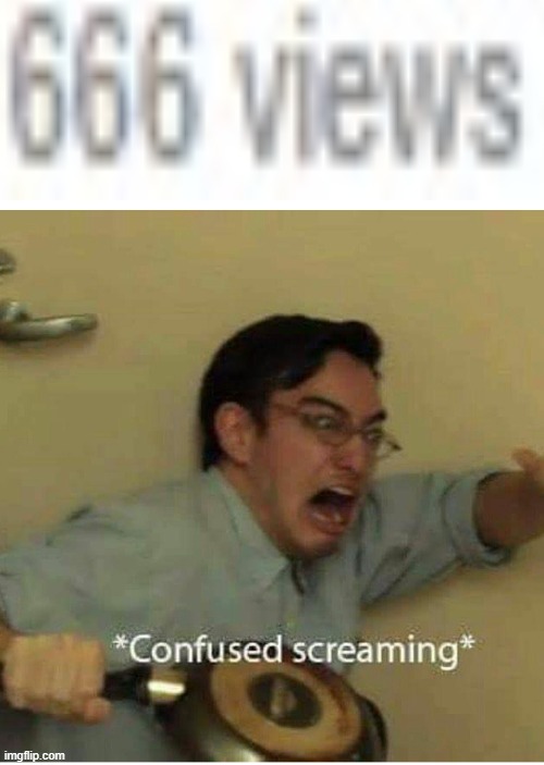 WAIT WHAT | image tagged in confused screaming,666,views,imgflip,upvote,comment | made w/ Imgflip meme maker