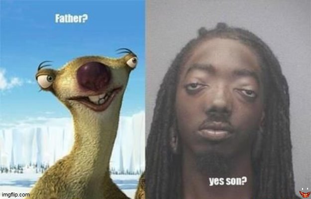 image tagged in sid the sloth,lol,fun,lol so funny,memes,funny | made w/ Imgflip meme maker