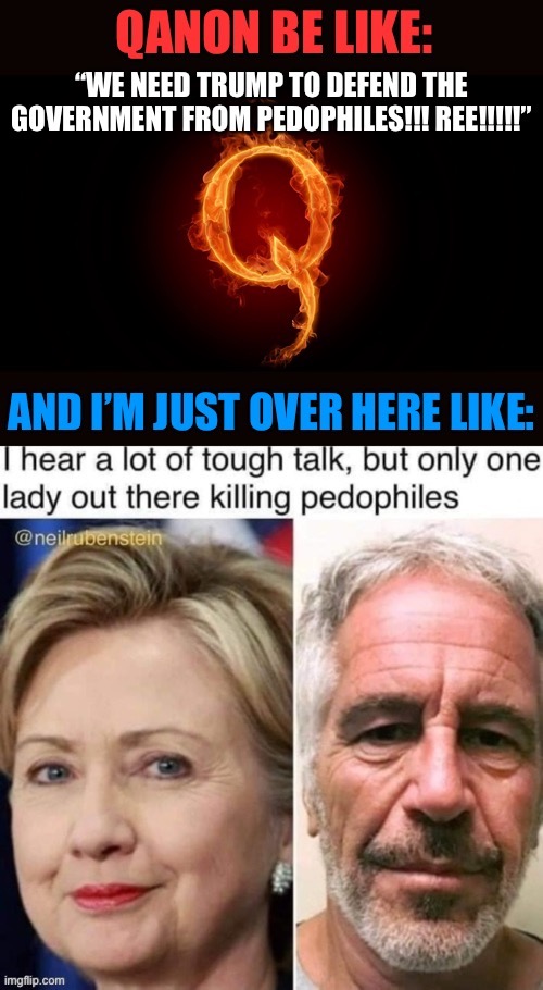 Things that make you go hmmm QAnon edition | image tagged in qanon,conspiracy theory,conspiracy theories,killary,jeffrey epstein,pedophiles | made w/ Imgflip meme maker