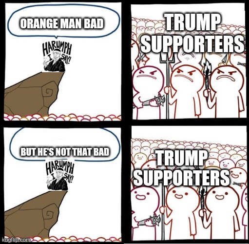 Tim pool be like |  TRUMP SUPPORTERS; ORANGE MAN BAD; TRUMP SUPPORTERS; BUT HE'S NOT THAT BAD | image tagged in preaching to the mob,trump | made w/ Imgflip meme maker