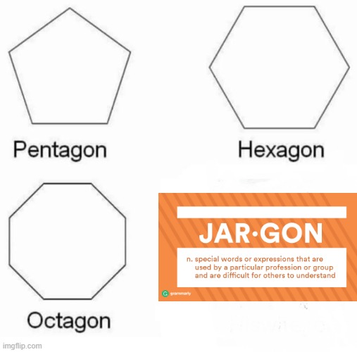 I Don't Get It | image tagged in memes,pentagon hexagon octagon | made w/ Imgflip meme maker