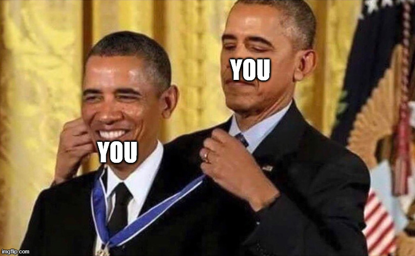 obama medal | YOU YOU | image tagged in obama medal | made w/ Imgflip meme maker