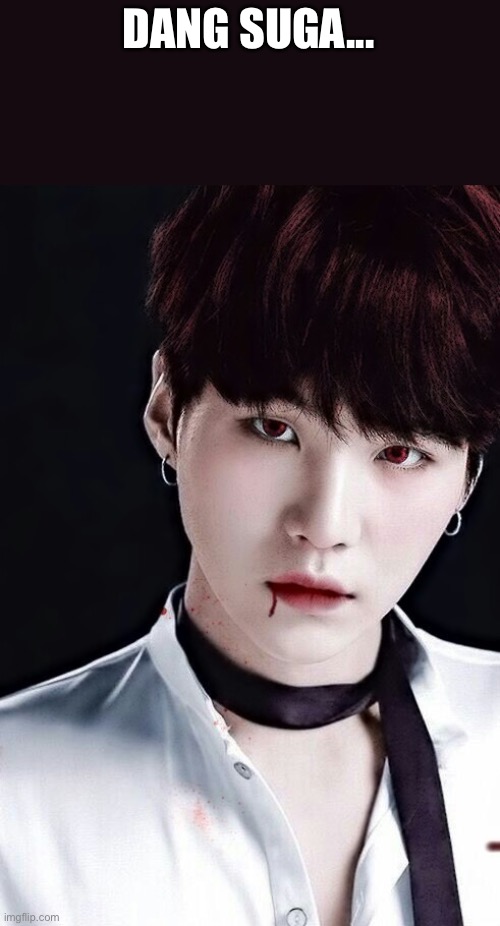 UwU | DANG SUGA... | made w/ Imgflip meme maker