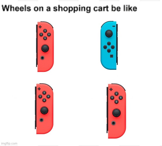 Only switch owners will get this | image tagged in wheels on a shopping cart be like,memes,nintendo,nintendo switch | made w/ Imgflip meme maker