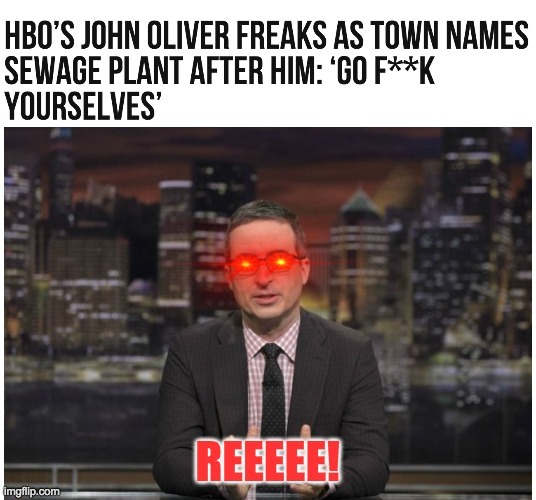Another libturd "comedian" that can't take a joke | image tagged in funny,memes,politics,john oliver | made w/ Imgflip meme maker