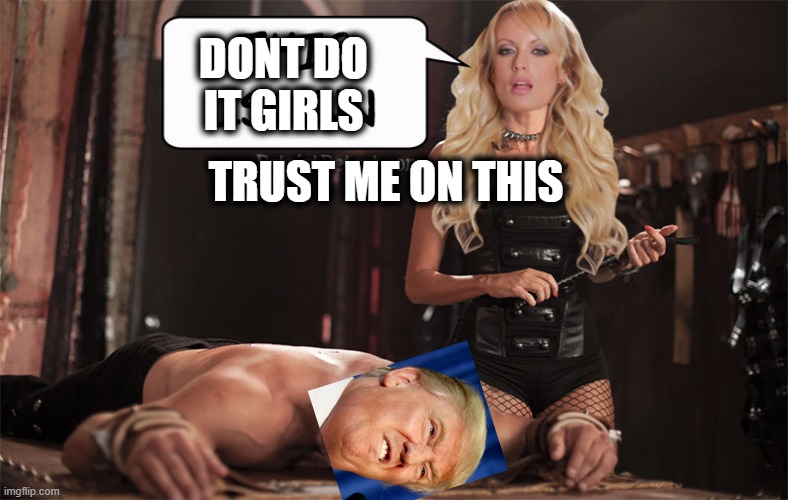 DONT DO IT GIRLS TRUST ME ON THIS | made w/ Imgflip meme maker