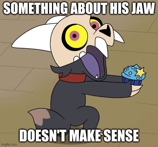 King's jaw | SOMETHING ABOUT HIS JAW; DOESN'T MAKE SENSE | image tagged in king's jaw | made w/ Imgflip meme maker