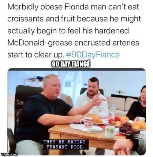 90-Day Fiance | 90 DAY FIANCÉ | image tagged in 90 day fiance | made w/ Imgflip meme maker