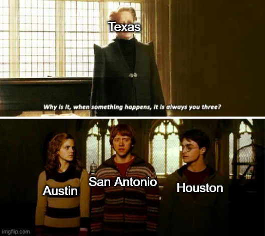 Always you three | Texas; Austin; Houston; San Antonio | image tagged in always you three | made w/ Imgflip meme maker