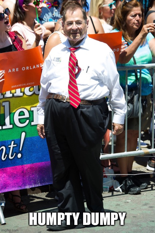 Will Have a Great Fall | HUMPTY DUMPY | image tagged in jerry nadler,the hump is loose | made w/ Imgflip meme maker