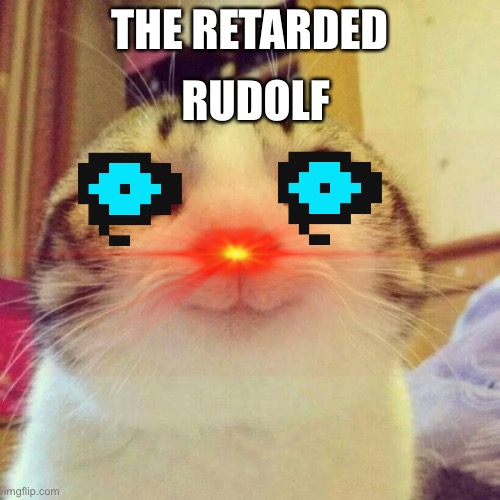 Rudolf the red nosed reindeer | RUDOLF; THE RETARDED | image tagged in rudolf,earlychristmas,reindeer,retard | made w/ Imgflip meme maker