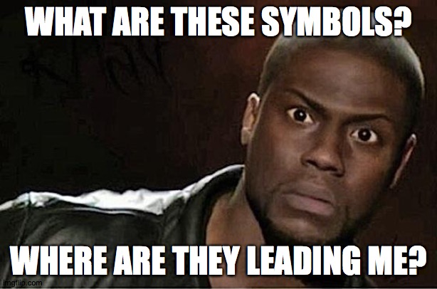 Kevin Hart Meme | WHAT ARE THESE SYMBOLS? WHERE ARE THEY LEADING ME? | image tagged in memes,kevin hart,symbols,impossible quiz | made w/ Imgflip meme maker