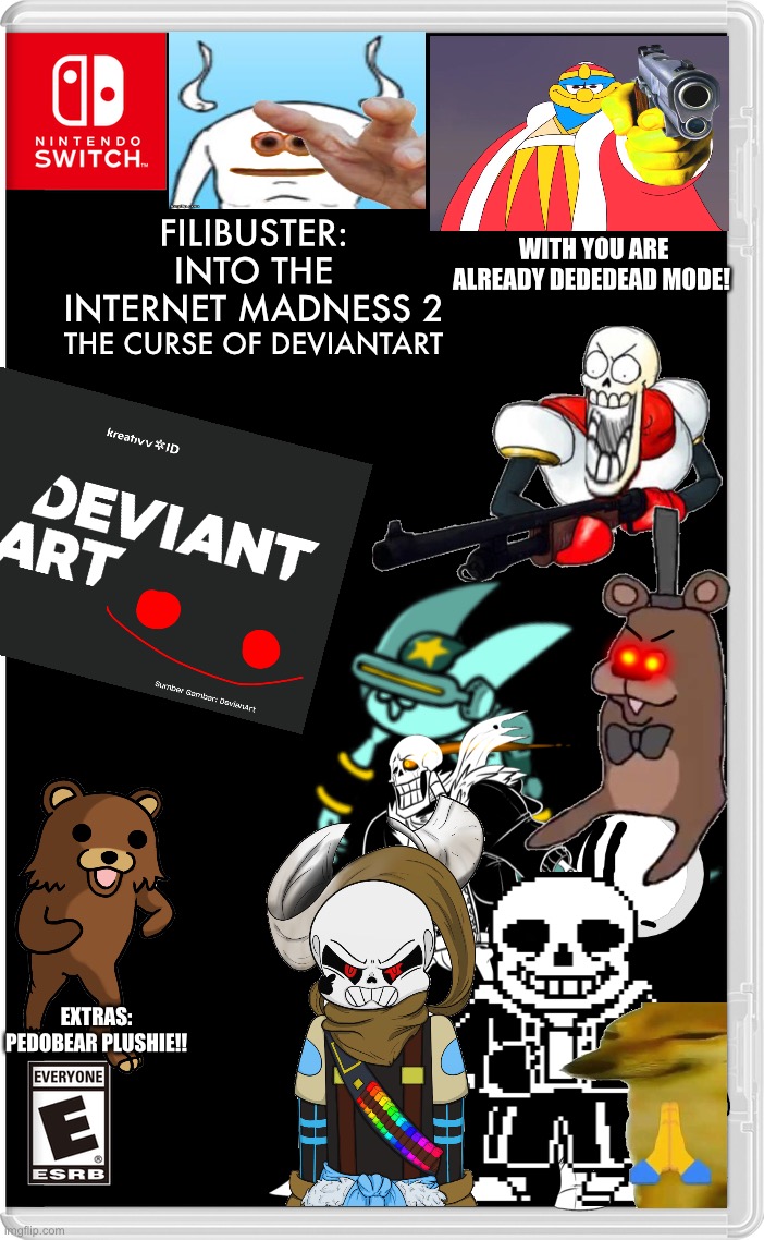 The force are too strong... but we can defeat it, TOGETHER!! | WITH YOU ARE ALREADY DEDEDEAD MODE! FILIBUSTER: INTO THE INTERNET MADNESS 2; THE CURSE OF DEVIANTART; EXTRAS: PEDOBEAR PLUSHIE!! | image tagged in nintendo switch,memes,funny,crossover,deviantart,curse | made w/ Imgflip meme maker