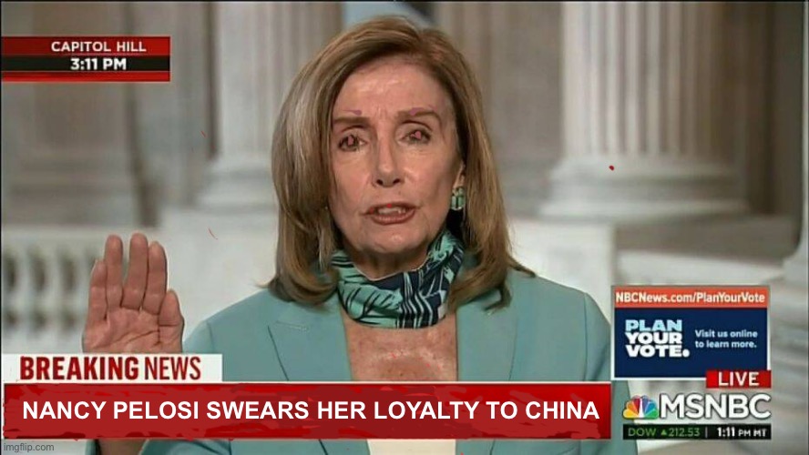 Speaker of The House Now Declared Enemy of The State | NANCY PELOSI SWEARS HER LOYALTY TO CHINA | image tagged in nancy pelosi is enemy no 1 against usa,to be removed from office tomorrow | made w/ Imgflip meme maker