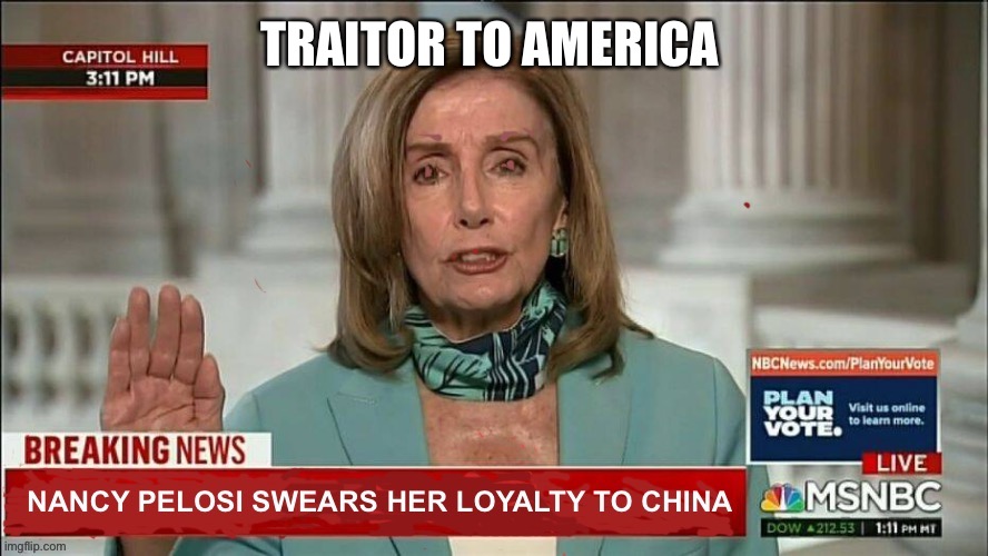 Nancy Pelosi is Now Enemy of The State | TRAITOR TO AMERICA | image tagged in pelosi the traitor,to be arrested tonite | made w/ Imgflip meme maker