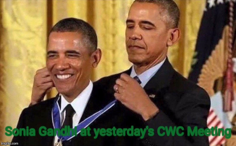 obama medal | Sonia Gandhi at yesterday's CWC Meeting | image tagged in obama medal | made w/ Imgflip meme maker