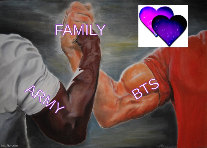 Epic Handshake Meme | FAMILY; BTS; ARMY | image tagged in memes,epic handshake | made w/ Imgflip meme maker