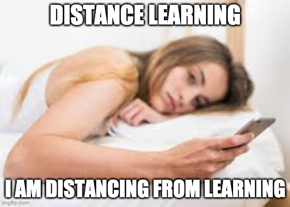 Distancing from Learning | DISTANCE LEARNING; I AM DISTANCING FROM LEARNING | image tagged in funny,quarantine | made w/ Imgflip meme maker