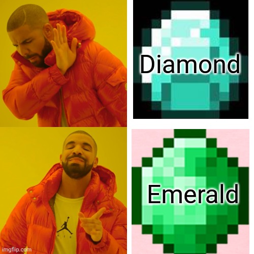 Drake Hotline Bling Meme | Diamond; Emerald | image tagged in memes,drake hotline bling | made w/ Imgflip meme maker