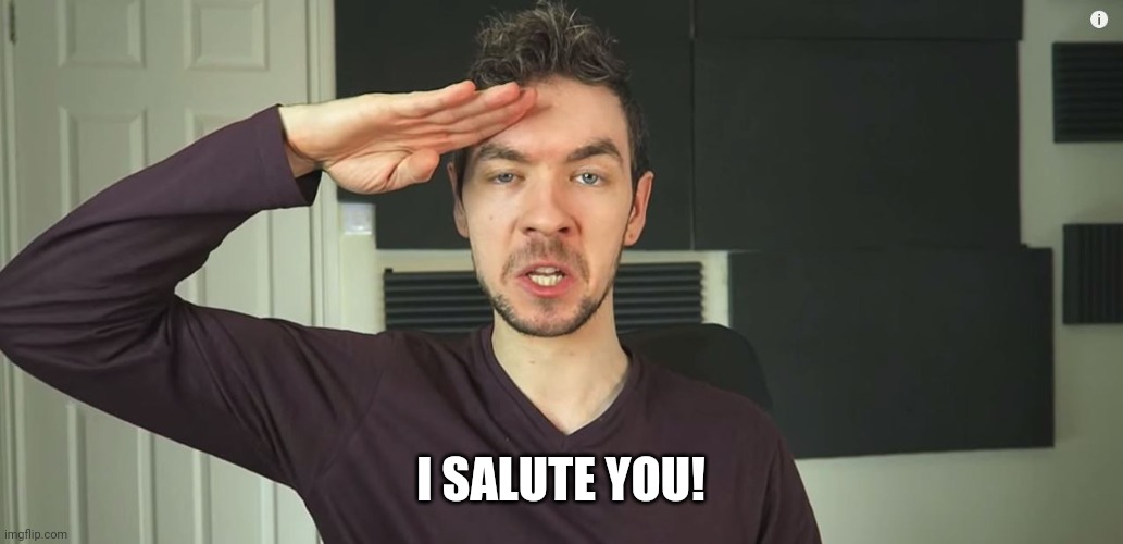 I salute You! | I SALUTE YOU! | image tagged in i salute you | made w/ Imgflip meme maker
