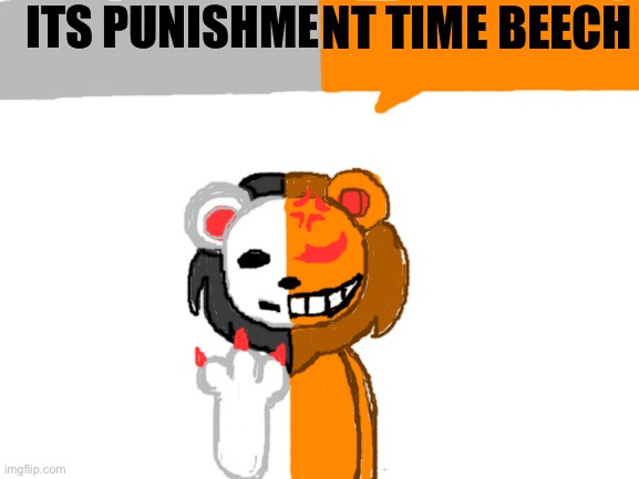 When I'm sad this is what I from now on will think about,Raion yelling its punishment time beech while holding a bat | NT TIME BEECH; ITS PUNISHME | image tagged in blank white template | made w/ Imgflip meme maker