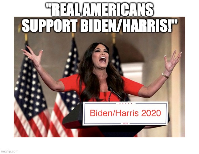 Kim Loves Joe Biden! | "REAL AMERICANS SUPPORT BIDEN/HARRIS!" | image tagged in kim guilfoyle,trump,don jr,joe biden,real americans,2020 elections | made w/ Imgflip meme maker