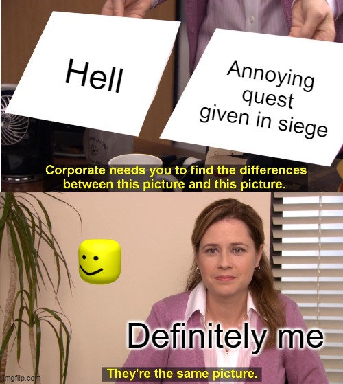Yep, same pic | Hell; Annoying quest given in siege; Definitely me | image tagged in brawl stars | made w/ Imgflip meme maker