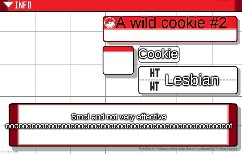 My names Jackie, nice to meet you all! | A wild cookie #2; Cookie; Lesbian; Smol and not very effective oooooooooooooooooooooooooooooooooooooooooooooooooooof | image tagged in imgflip username pokedex | made w/ Imgflip meme maker