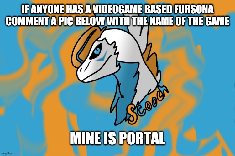 Comment below videogame furry | IF ANYONE HAS A VIDEOGAME BASED FURSONA COMMENT A PIC BELOW WITH THE NAME OF THE GAME; MINE IS PORTAL | image tagged in furry | made w/ Imgflip meme maker