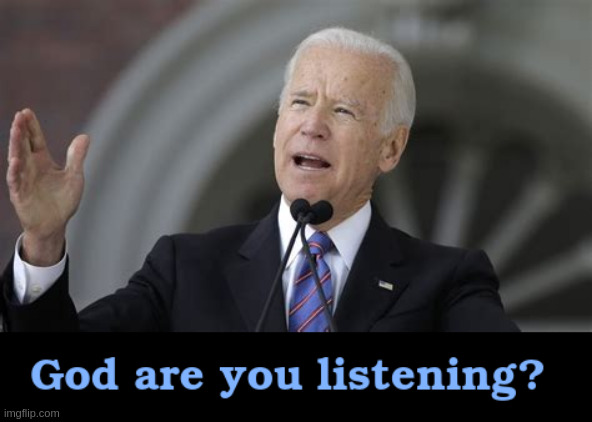 God | image tagged in joe biden | made w/ Imgflip meme maker