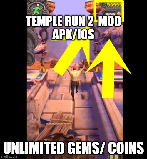 Temple Run 2 MOD | TEMPLE RUN 2  MOD APK/IOS; UNLIMITED GEMS/ COINS | image tagged in temple run 2,temple,video games,games,game | made w/ Imgflip meme maker