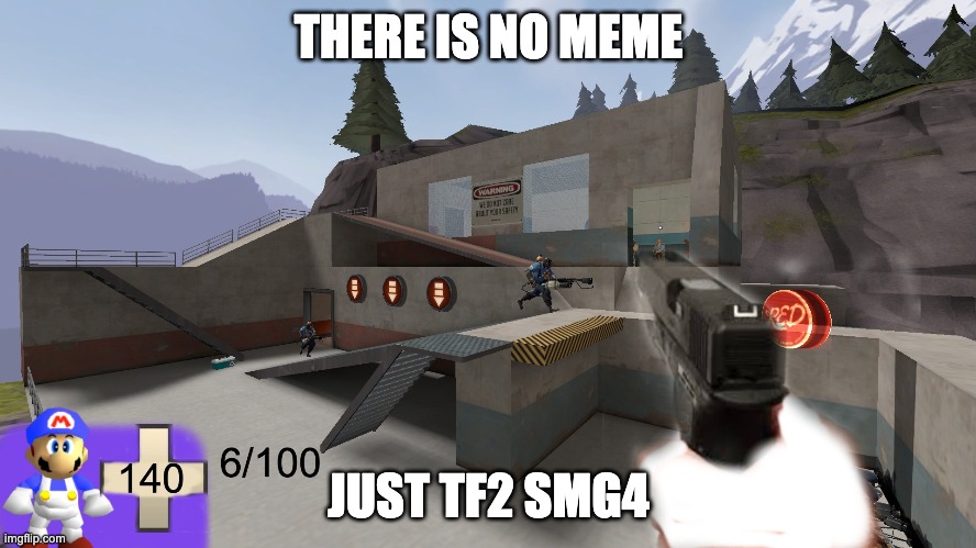 smg4 tf2 | THERE IS NO MEME; JUST TF2 SMG4 | image tagged in smg4,tf2 | made w/ Imgflip meme maker