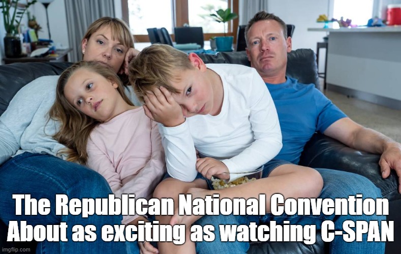 RNC Review: Boring! Boring! Boring! | The Republican National Convention
About as exciting as watching C-SPAN | image tagged in republican national convention,boring,election 2020,donald trump you're fired | made w/ Imgflip meme maker