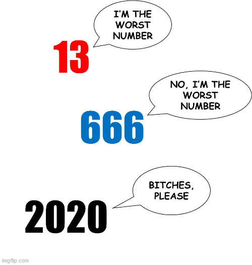 I'm the worst number | image tagged in funny meme,number,trump 2020 | made w/ Imgflip meme maker
